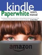 Paperwhite Users Manual di Steve Weber edito da Weber Books