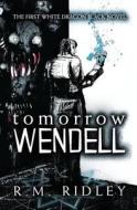 Tomorrow Wendell di R. M. Ridley edito da Xchyler Publishing
