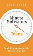 Minute Motivators for Teens di Stan Toler edito da DUST JACKET PR