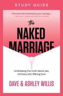 The Naked Marriage Study Guide di Dave Willis, Ashley Willis edito da XO Publishing