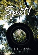 Spit! di Nancy Long edito da Xlibris US