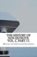The History of Don Quixote, Vol. I., Part 15. di Miguel De Cervantes Saavedra edito da Createspace Independent Publishing Platform