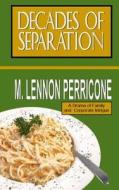 Decades of Separation di M. Lennon Perricone edito da Createspace Independent Publishing Platform