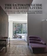 The Ultimate Guide For Classic Living di Wim Pauwels edito da Beta-plus
