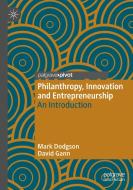 Philanthropy, Innovation and Entrepreneurship di David Gann, Mark Dodgson edito da Springer International Publishing