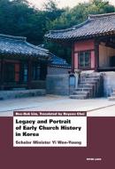 Legacy and Portrait of Early Church History in Korea di Hee-Kuk Lim edito da Lang, Peter