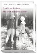 Poetische Seufzer - Aus dem Tal der Füchsin di Ursula Hohler, Ruth Lewinsky edito da Wörterseh Verlag