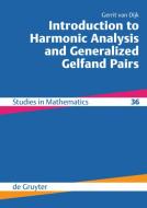 Introduction to Harmonic Analysis and Generalized Gelfand Pairs di Gerrit van Dijk edito da Gruyter, Walter de GmbH