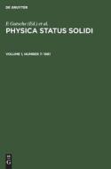 Physica status solidi, Volume 1, Number 7, Physica status solidi (1961) di NO CONTRIBUTOR edito da De Gruyter