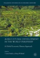 Agricultural Development in the World Periphery edito da Springer International Publishing