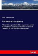 Therapeutic Sarcognomy di Joseph Rodes Buchanan edito da hansebooks