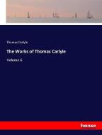 The Works of Thomas Carlyle di Thomas Carlyle edito da hansebooks