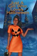Just A Girl Who Loves Halloween di Bewitched Willow Bewitched edito da Inge Baum