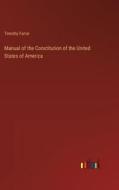Manual of the Constitution of the United States of America di Timothy Farrar edito da Outlook Verlag