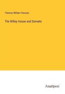 The Willey House and Sonnets di Thomas William Parsons edito da Anatiposi Verlag