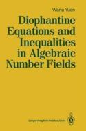 Diophantine Equations and Inequalities in Algebraic Number Fields di Yuan Wang edito da Springer