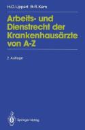 Arbeits- Und Dienstrecht Der Krankenhausarzte Von A-z di Hans-Dieter Lippert, Bernd-Rudiger Kern edito da Springer-verlag Berlin And Heidelberg Gmbh & Co. Kg