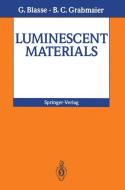 Luminescent Materials di G. Blasse, B. C. Grabmaier edito da Springer Berlin Heidelberg