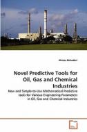 Novel Predictive Tools for Oil, Gas and Chemical Industries di Alireza Bahadori edito da VDM Verlag