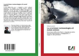 La previsione meteorologica di eventi estremi di Andrea Costantini edito da Edizioni Accademiche Italiane