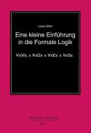 Eine kleine Einführung in die Formale Logik di Lukas Ohler edito da Lit Verlag