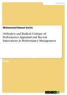 Orthodox And Radical Critique Of Performance Appraisal And Recent Innovations In Performance Management di Mohammad Rezaul Karim edito da Grin Publishing