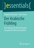 Der Arabische Frühling di Annette Jünemann, Julia Simon edito da VS Verlag für Sozialw.