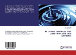 PEEK/PTFE reinforced with Glass Fibers and solid lubricants di Pratibha Tayade, Manoj Parajane edito da LAP Lambert Academic Publishing