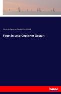 Faust in ursprünglicher Gestalt di Johann Wolfgang von Goethe, Erich Schmidt edito da hansebooks