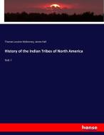 History of the Indian Tribes of North America di Thomas Loraine McKenney, James Hall edito da hansebooks
