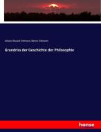 Grundriss der Geschichte der Philosophie di Johann Eduard Erdmann, Benno Erdmann edito da hansebooks
