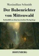 Der Bubenrichter von Mittenwald di Maximilian Schmidt edito da Henricus - Edition Deutsche Klassik GmbH, Berlin