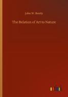 The Relation of Art to Nature di John W. Beatty edito da Outlook Verlag