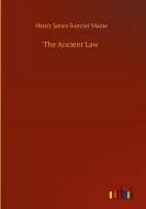 The Ancient Law di Henry James Sumner Maine edito da Outlook Verlag