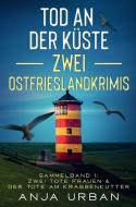 Tod an der Küste: Zwei Ostfrieslandkrimis di Anja Urban edito da via tolino media