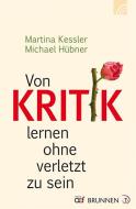 Von Kritik lernen ohne verletzt zu sein di Martina Kessler, Michael Hübner edito da Brunnen-Verlag GmbH
