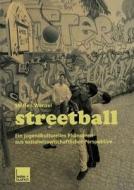 Streetball di Steffen Wenzel edito da VS Verlag für Sozialwissenschaften