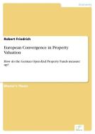 European Convergence in Property Valuation di Robert Friedrich edito da Diplom.de