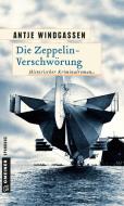 Die Zeppelin-Verschwörung di Antje Windgassen edito da Gmeiner Verlag