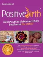Positive Birth di Jasmin Nerici edito da Books On Demand