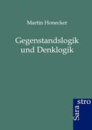 Gegenstandslogik und Denklogik di Martin Honecker edito da Sarastro GmbH