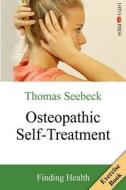 Osteopathic Self-Treatment: Finding Health di Thomas Seebeck edito da Lotus-Press