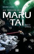Die Mission der Maru Tai di Mara Laue edito da Plan9 Verlag