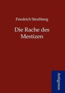 Die Rache des Mestizen di Friedrich Strubberg edito da Antigonos