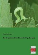 Die Raupen der Groß-Schmetterlinge Europas di Ernst Hofmann edito da Bremen University Press