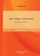 Familie - Scheidung - Patchwork-Familie: Was wird aus den Kindern? di Magdalena Mai edito da Bachelor + Master Publishing