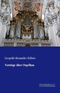 Vorträge über Orgelbau di Leopold Alexander Zellner edito da Europäischer Musikverlag