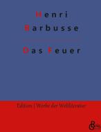 Das Feuer di Henri Barbusse edito da Gröls Verlag