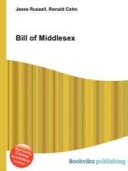Bill Of Middlesex di Jesse Russell, Ronald Cohn edito da Book On Demand Ltd.