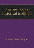 Ancient Indian Historical Tradition di Frederick Eden Pargiter edito da Book On Demand Ltd.